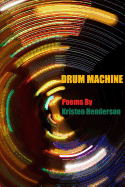 Drum Machine - Henderson, Kristen, and Henderson, Carol Ann (Photographer), and Waldman, Carl (Foreword by)