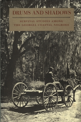 Drums and Shadows: Survival Studies Among the Georgia Coastal Negroes - Georgia, Writers Project, and Georgia Writers' Project, and Bell, Malcolm (Photographer)