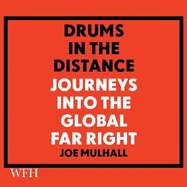 Drums In The Distance: Journeys Into the Global Far Right