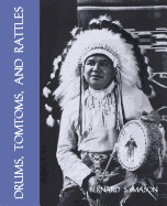 Drums, Tomtoms and Rattles: Primitive Percussion Instruments (Facsimile Reprint) - Mason, Bernard S