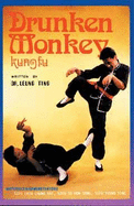 Drunken Monkey Kung Fu - Leung, Ting, and Leung, Wai Bun (Volume editor), and Lee, Richard (Translated by)