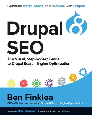 Drupal 8 Seo: The Visual, Step-By-Step Guide to Drupal Search Engine Optimization Volume 1 - Finklea, Ben