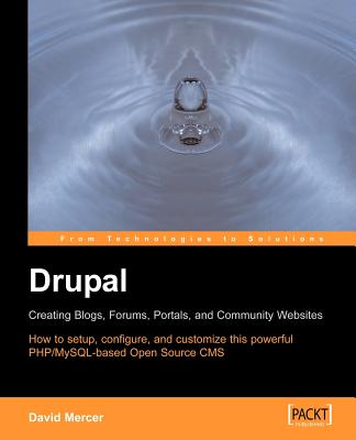 Drupal: Creating Blogs, Forums, Portals, and Community Websites - Mercer, David