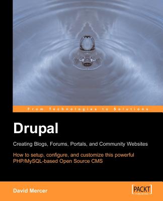 Drupal: Creating Blogs, Forums, Portals, and Community Websites - Mercer, David