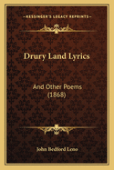 Drury Land Lyrics: And Other Poems (1868)