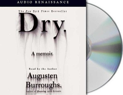 Dry: A Memoir - Burroughs, Augusten (Read by)