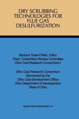 Dry Scrubbing Technologies for Flue Gas Desulfurization - Toole-O'Neil, Barbara (Editor), and Ohio Coal Development Office (Editor)