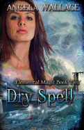 Dry Spell: Elemental Magic Book Two