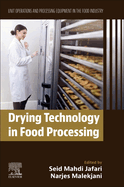 Drying Technology in Food Processing: Unit Operations and Processing Equipment in the Food Industry