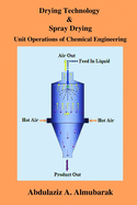 Drying Technology & Spray Drying: Unit Operations of Chemical Engineering