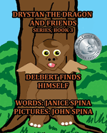 Drystan the Dragon and Friends Series, Book 3: Delbert Finds Himself