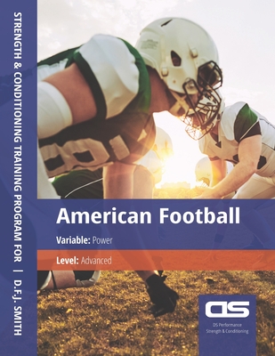 DS Performance - Strength & Conditioning Training Program for American Football, Power, Advanced - Smith, D F J