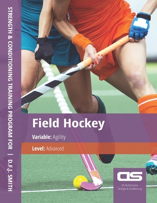 DS Performance - Strength & Conditioning Training Program for Field Hockey, Agility, Advanced - Smith, D F J