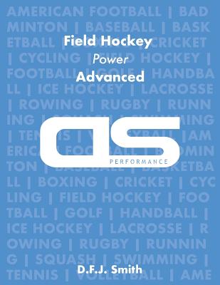 DS Performance - Strength & Conditioning Training Program for Field Hockey, Power, Advanced - Smith, D F J