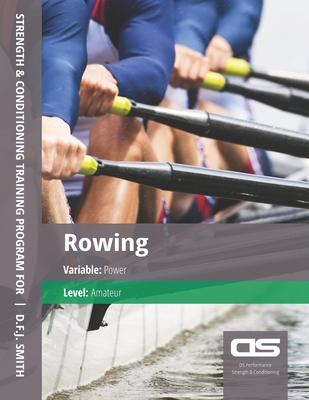 DS Performance - Strength & Conditioning Training Program for Rowing, Power, Amateur - Smith, D F J