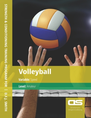 DS Performance - Strength & Conditioning Training Program for Volleyball, Speed, Amateur - Smith, D F J