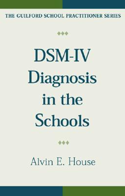 Dsm-IV Diagnosis in the Schools, Revised Edition - House, Alvin E, PhD