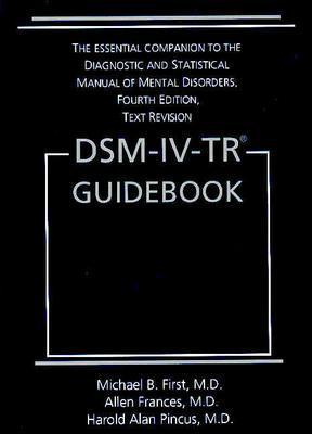 Dsm-IV-Tr(r) Guidebook - Frances, Allen, Dr., MD, and Pincus, Harold Alan, Dr., M.D., and First, Michael B, Dr., M.D.