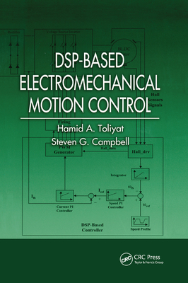 DSP-Based Electromechanical Motion Control - Toliyat, Hamid A., and Campbell, Steven G.