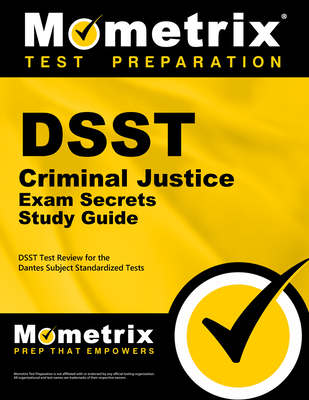 Dsst Criminal Justice Exam Secrets Study Guide: Dsst Test Review for the Dantes Subject Standardized Tests - Mometrix College Credit Test Team (Editor)