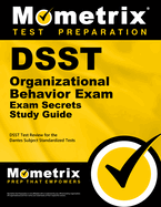 DSST Organizational Behavior Exam Secrets Study Guide: DSST Test Review for the Dantes Subject Standardized Tests