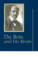 Du Bois and His Rivals - Wolters, Raymond