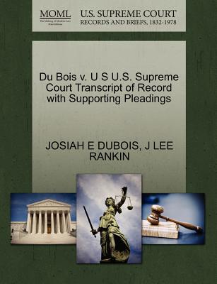 Du Bois V. U S U.S. Supreme Court Transcript of Record with Supporting Pleadings - DuBois, Josiah E, and Rankin, J Lee