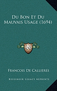 Du Bon Et Du Mauvais Usage (1694)