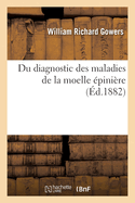 Du Diagnostic Des Maladies de la Moelle ?pini?re: Traduit de l'Anglais