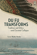 Du Fu Transforms: Tradition and Ethics Amid Societal Collapse