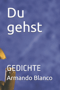 Du gehst: Gedichte