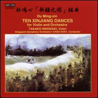 Du Ming-xin: Ten Xinjiang Dances - Takako Nishizaki (violin); Singapore Symphony Orchestra; Choo Hoey (conductor)