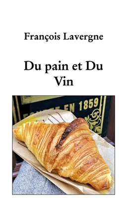 Du pain et du vin - Lavergne, Fran?ois