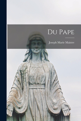 Du Pape - Maistre, Joseph Marie