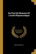 Du Pont de Nemours Et L'Ecole Physiocratique