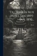 Du Tonkin Aux Indes, Jan. 1895-Jan. 1896...