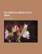 Du Vrai Du Beau & Du Bien