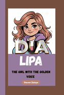 Dua Lipa: The Girl With The Golden Voice