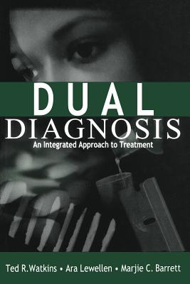 Dual Diagnosis: An Integrated Approach to Treatment - Watkins, Ted R, and Barrett, Marjie C