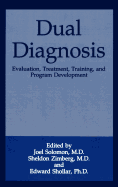 Dual Diagnosis: Evaluation, Treatment, Training, and Program Development