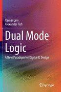 Dual Mode Logic: A New Paradigm for Digital IC Design