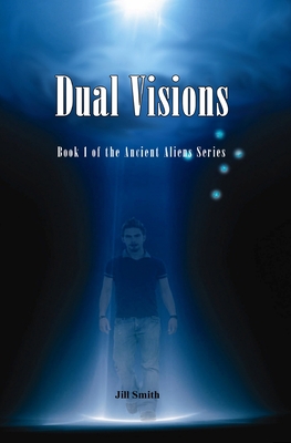 Dual Visions: Book 1 The Ancient Alien Series - Smith, Jill, and Russell, Kate (Editor), and Ueckerman, Pamela (Cover design by)