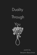 Duality Through You: Poems by Benjamin Beauchman