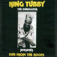 Dub from the Roots - King Tubby