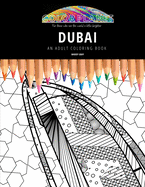 Dubai: AN ADULT COLORING BOOK: An Awesome Coloring Book For Adults