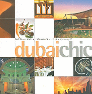 Dubai Chic: Hotels, Resorts, Restaurants, Shops, Spas, Golf