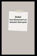 Dubai Vom W?stendorf zur Globalen Metropole: Geschichte