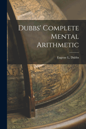 Dubbs' Complete Mental Arithmetic