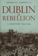 Dublin in Rebellion: A Directory 1913-1923