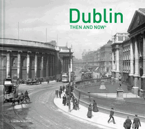 Dublin Then and Now